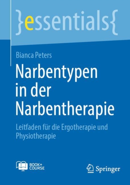 Narbentypen in der Narbentherapie : Leitfaden fur die Ergotherapie und Physiotherapie, EPUB eBook