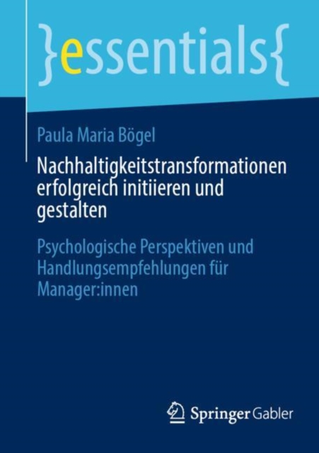 Nachhaltigkeitstransformationen erfolgreich initiieren und gestalten : Psychologische Perspektiven und Handlungsempfehlungen fur Manager:innen, EPUB eBook
