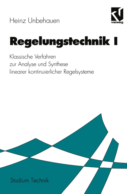 Regelungstechnik I : Klassische Verfahren zur Analyse und Synthese linearer kontinuierlicher Regelsysteme, PDF eBook
