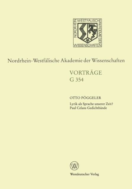 Lyrik als Sprache unserer Zeit? Paul Celans Gedichtbande : 404. Sitzung am 15. Oktober 1997 in Dusseldorf, PDF eBook