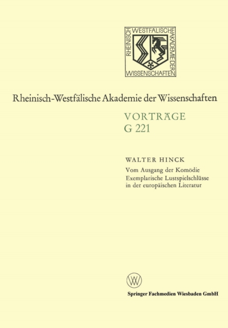 Vom Ausgang der Komodie Exemplarische Lustspielschlusse in der europaischen Literatur : 220. Sitzung am 16. Marz 1977 in Dusseldorf, PDF eBook