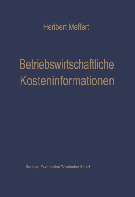 Betriebswirtschaftliche Kosteninformationen : Ein Beitrag zur Theorie der Kostenrechnung, PDF eBook