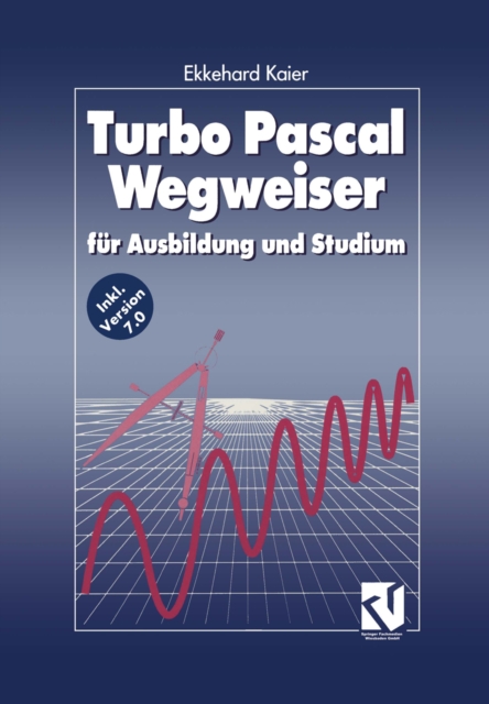 Turbo Pascal Wegweiser : fur Ausbildung und Studium, PDF eBook