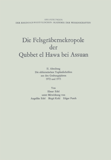 Die Felsgrabernekropole der Qubbet el Hawa bei Assuan : II. Abteilung Die althieratischen Topfaufschriften aus den Grabungsjahren 1972 und 1973, PDF eBook
