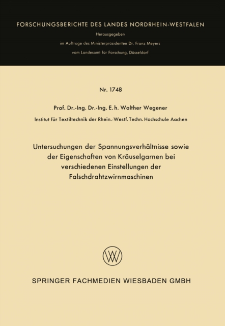 Untersuchungen der Spannungsverhaltnisse sowie der Eigenschaften von Krauselgarnen bei verschiedenen Einstellungen der Falschdrahtzwirnmaschinen, PDF eBook