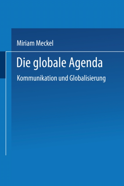 Die globale Agenda : Kommunikation und Globalisierung, PDF eBook
