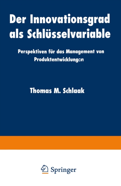 Der Innovationsgrad als Schlusselvariable : Perspektiven fur das Management von Produktentwicklungon, PDF eBook