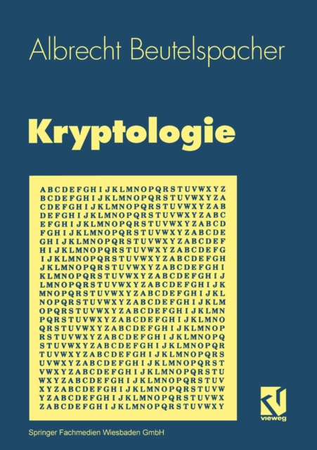 Kryptologie : Eine Einfuhrung in die Wissenschaft vom Verschlusseln, Verbergen und Verheimlichen. Ohne alle Geheimniskramerei, aber nicht ohne hinterlistigen Schalk, dargestellt zum Nutzen und Ergotze, PDF eBook