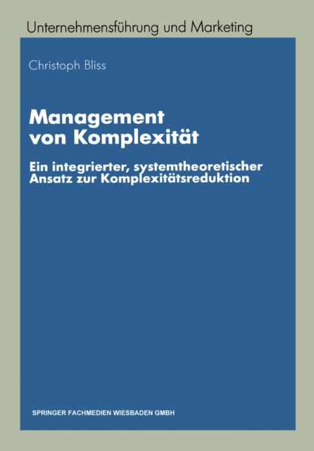 Management von Komplexitat : Ein integrierter, systemtheoretischer Ansatz zur Komplexitatsreduktion, PDF eBook