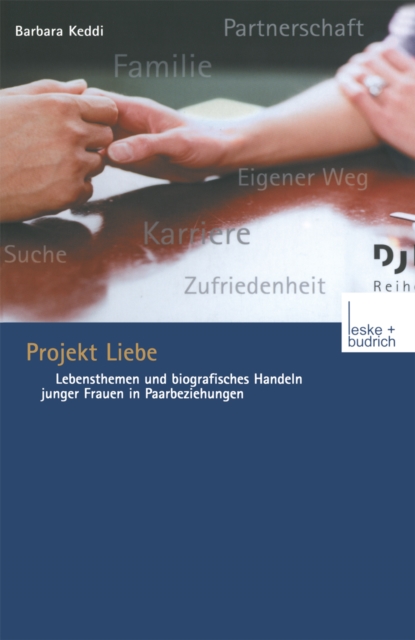 Projekt Liebe : Lebensthemen und biografisches Handeln junger Frauen in Paarbeziehungen, PDF eBook