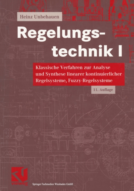 Regelungstechnik I : Klassische Verfahren zur Analyse und Synthese linearer kontinuierlicher Regelsysteme, Fuzzy-Regelsysteme, PDF eBook