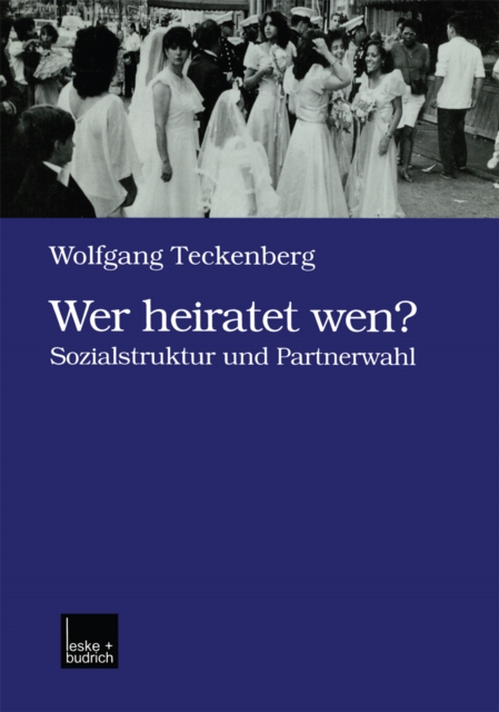 Wer heiratet wen? : Sozialstruktur und Partnerwahl, PDF eBook