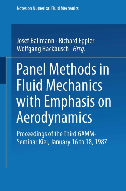 Panel Methods in Fluid Mechanics with Emphasis on Aerodynamics : Proceedings of the Third GAMM-Seminar Kiel, January 16 to 18, 1987, PDF eBook