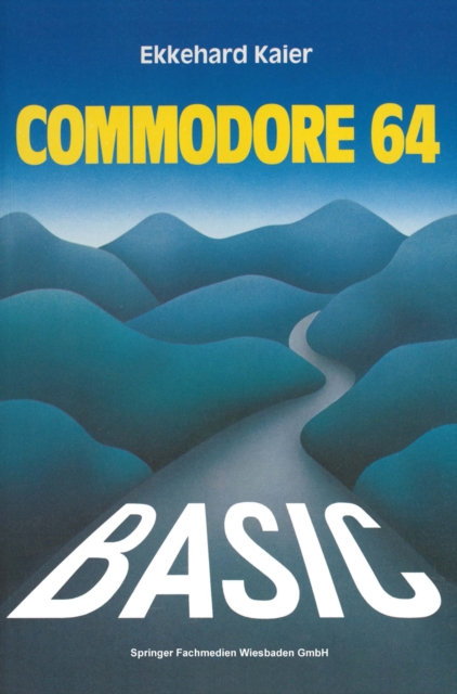 BASIC-Wegweiser fur den Commodore 64 : Datenverarbeitung mit BASIC 2.0, BASIC 4.0 und SIMON's BASIC, PDF eBook