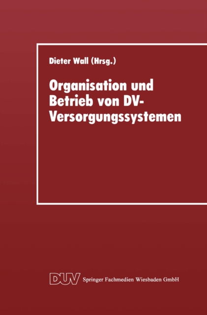 Organisation und Betrieb von DV-Versorgungssystemen : Vortrage der 11. Gl-Fachtagung uber Rechenzentren am 30. November und 1. Dezember 1995 in Gottingen, PDF eBook