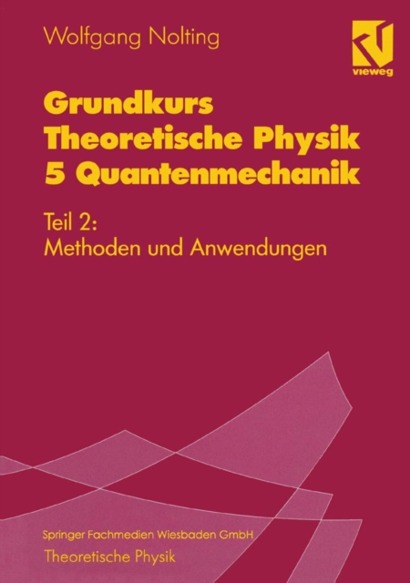 Grundkurs Theoretische Physik 5 Quantenmechanik : Teil 2: Methoden und Anwendungen, PDF eBook