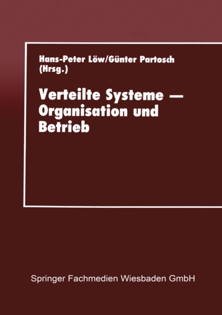Verteilte Systeme - Organisation und Betrieb : Proceedings des 10. GI-Fachgesprachs uber Rechenzentren am 16.-17. September 1993 in Gieen, PDF eBook