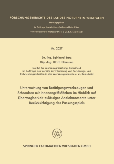 Untersuchung von Betatigungswerkzeugen und Schrauben mit Innenangriffsflachen im Hinblick auf Ubertragbarkeit zulassiger Anziehmomente unter Berucksichtigung des Passungsspiels, PDF eBook