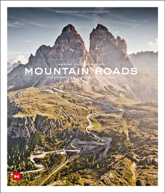 Mountain Roads : Aerial Photography. Traumstrassen der Welt / Dreamroads of the world, Hardback Book