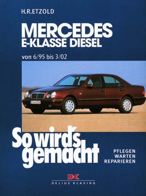 Mercedes E-Klasse W210 Diesel 95-197 PS : So wird's gemacht - Band 104, PDF eBook