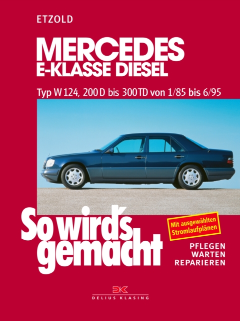 Mercedes E-Klasse Diesel W124 von 1/85 bis 6/95 : So wird's gemacht - Band 55, PDF eBook