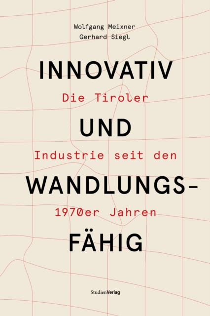 Innovativ und wandlungsfahig : Die Tiroler Industrie seit den 1970er Jahren, EPUB eBook
