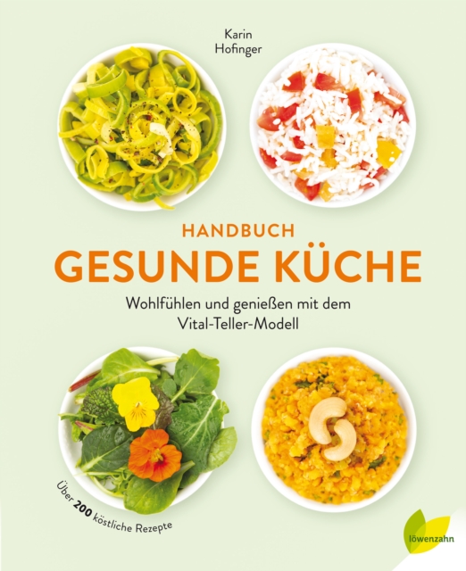 Handbuch gesunde Kuche : Wohlfuhlen und genieen mit dem Vital-Teller-Modell. Uber 150 kostliche Rezepte, EPUB eBook