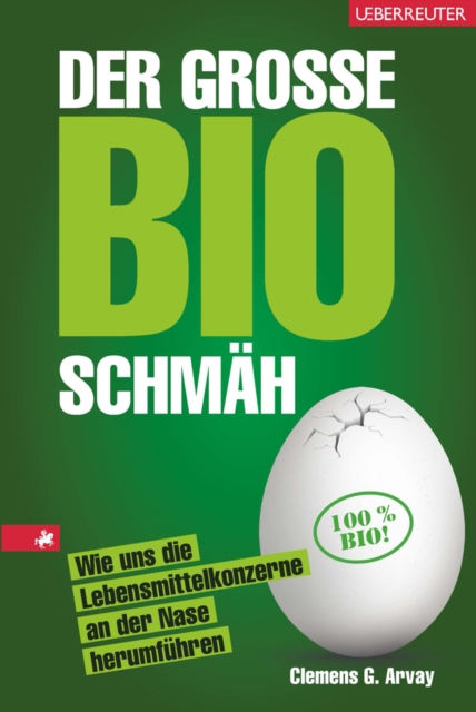 Der groe Bio-Schmah : Wie uns die Lebensmittelkonzerne an der Nase herumfuhren, EPUB eBook