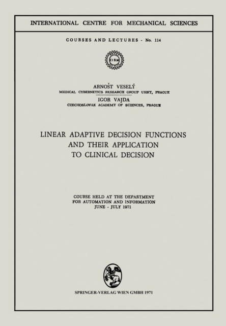 Linear Adaptive Decision Functions and Their Application to Clinical Decision : Course held at the Department for Automation and Information, June - July 1971, PDF eBook