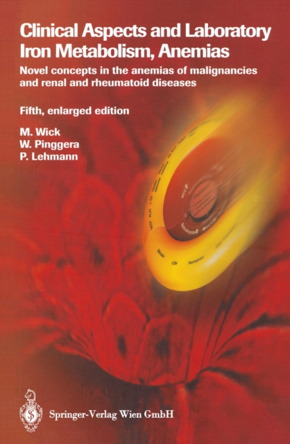 Clinical Aspects and Laboratory. Iron Metabolism, Anemias : Novel concepts in the anemias of malignancies and renal and rheumatoid diseases, PDF eBook