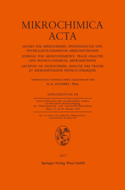 Achtes Kolloquium uber Metallkundliche Analyse mit Besonderer Berucksichtigung der Elektronenstrahl- und Ionenstrahl-Mikroanalyse Wien, 27. bis 29. Oktober 1976, PDF eBook