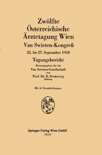 Zwolfte Osterreichische Arztetagung Wien : Van Swieten-Kongre 22. bis 27. September 1958 Tagungsbericht, PDF eBook