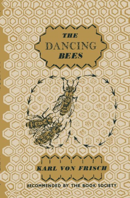 The Dancing Bees : An Account of the Life and Senses of the Honey Bee, PDF eBook