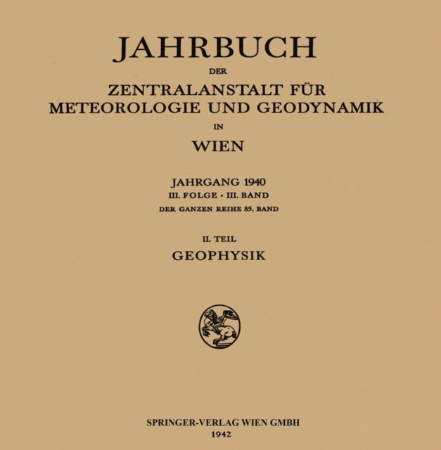 Jahrbuch der Zentralanstalt fur Meteorologie und Geodynamik in Wien : Jahrgang 1940: Geophysik, PDF eBook