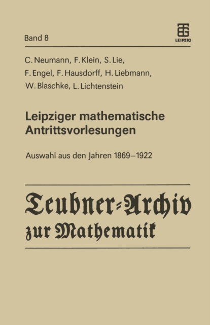 Leipziger mathematische Antrittsvorlesungen : Auswahl aus den Jahren 1869 - 1922, PDF eBook