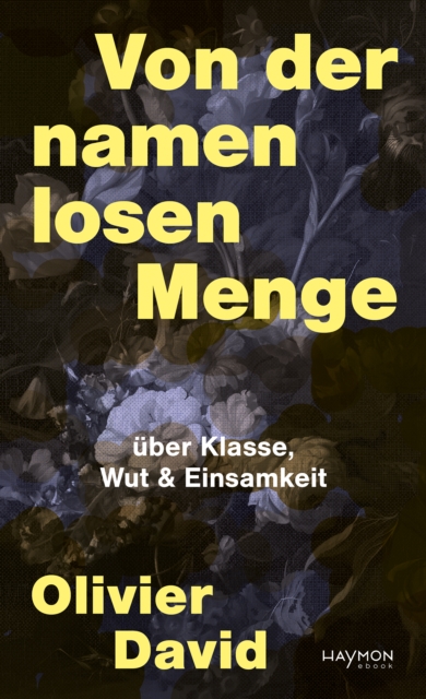 Von der namenlosen Menge : uber Klasse, Wut & Einsamkeit, EPUB eBook