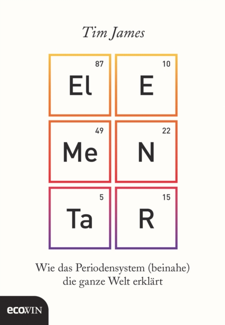Elementar : Wie das Periodensystem (beinahe) die ganze Welt erklart, EPUB eBook