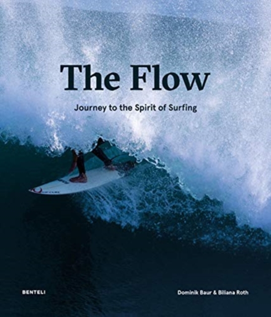 The Flow : Journey to the Spirit of Surfing, Hardback Book