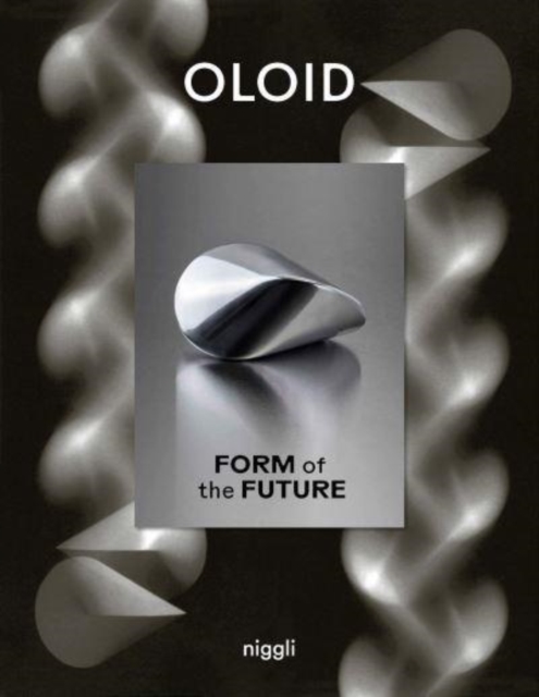 Oloid : Form of the Future, Hardback Book