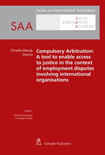 Compulsory Arbitration: A tool to enable access to justice in the context of employment disputes involving international organisations, PDF eBook
