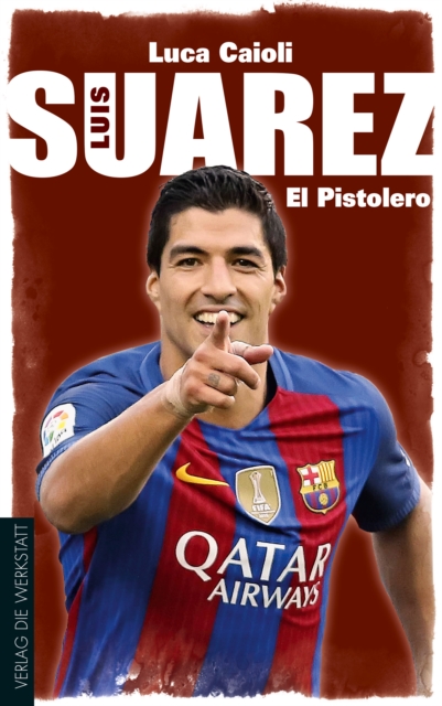 Luis Suarez : El Pistolero, EPUB eBook
