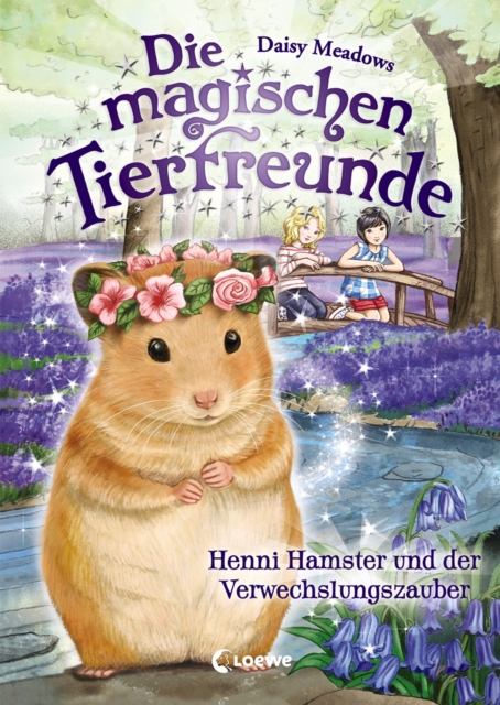 Die magischen Tierfreunde (Band 9) - Henni Hamster und der Verwechslungszauber : Erstlesebuch mit suen Tieren ab 7 Jahre, EPUB eBook