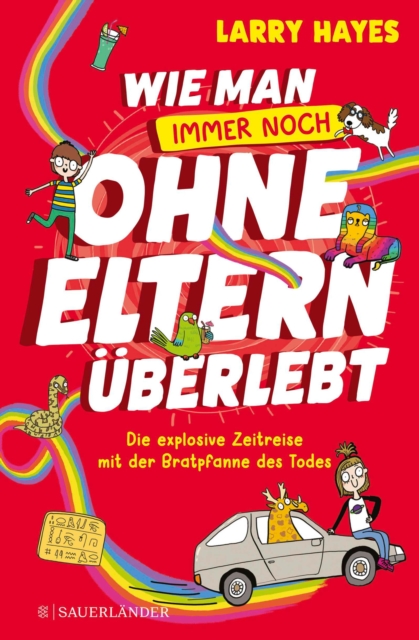 Wie man ohne Eltern uberlebt - immer noch! Die explosive Zeitreise mit der Bratpfanne des Todes : Eine lustige und verruckte Geschichte fur Jungs und Madchen!, EPUB eBook