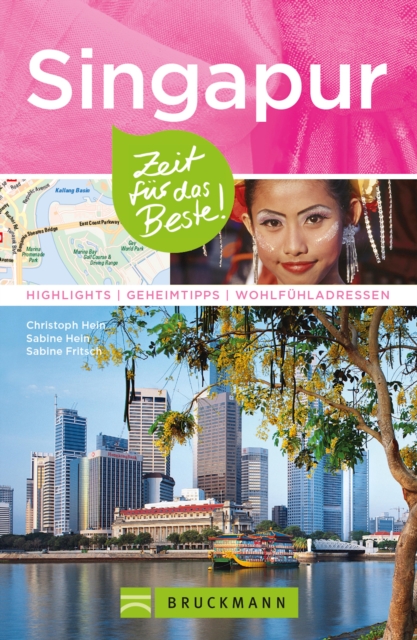 Bruckmann Reisefuhrer Singapur: Zeit fur das Beste : Highlights, Geheimtipps, Wohlfuhladressen, EPUB eBook