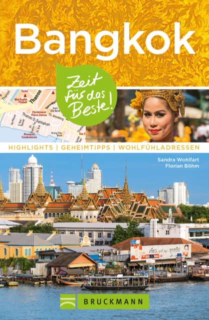 Bruckmann Reisefuhrer Bangkok: Zeit fur das Beste : Highlights, Geheimtipps, Wohlfuhladressen, EPUB eBook