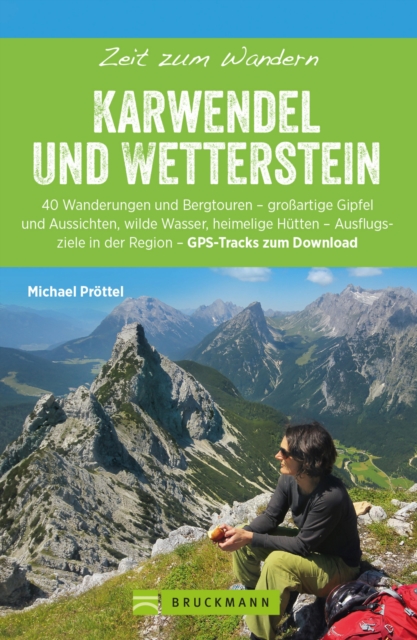Bruckmann Wanderfuhrer: Zeit zum Wandern Karwendel und Wetterstein : 40 Wanderungen, Bergtouren und Ausflugsziele rund um das Karwendel- und Wettersteingebirge, EPUB eBook