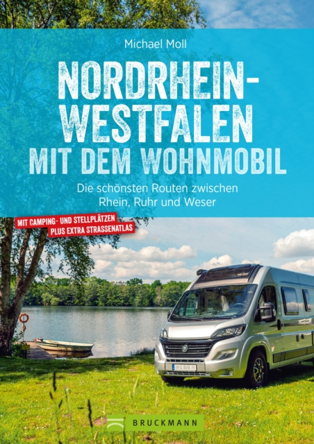 Nordrhein-Westfalen mit dem Wohnmobil : Die schonsten Routen zwischen Rhein, Ruhr und Weser, EPUB eBook