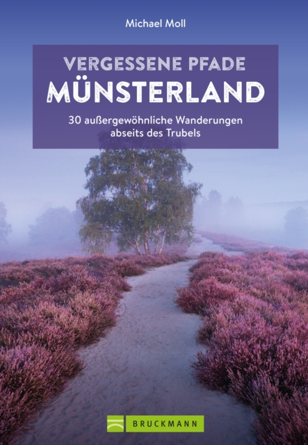 Vergessene Pfade Munsterland : 30 auergewohnliche Touren abseits des Trubels, EPUB eBook