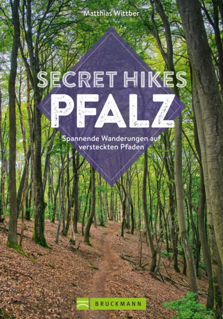 Secret Hikes Pfalz : Spannende Wanderungen auf versteckten Pfaden, EPUB eBook