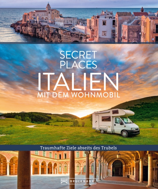 Secret Places Italien mit dem Wohnmobil : Traumhafte Ziele abseits des Trubels, EPUB eBook